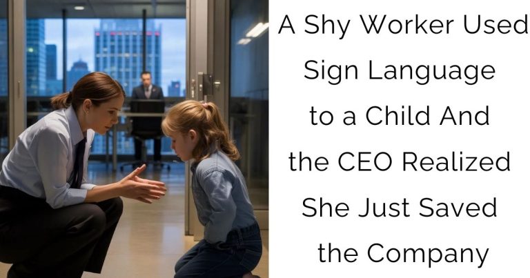 A Shy Worker Used Sign Language to a Child—And the CEO Realized She Just Saved the Company