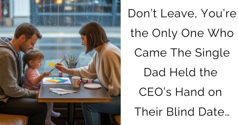 Don’t Leave, You’re the Only One Who Came —The Single Dad Held the CEO’s Hand on Their Blind Date…