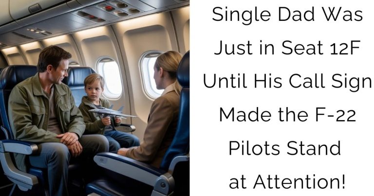 Single Dad Was Just in Seat 12F — Until His Call Sign Made the F-22 Pilots Stand at Attention!