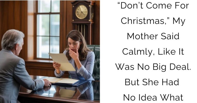 “Don’t Come For Christmas,” My Mother Said—Calmly, Like It Was No Big Deal. But She Had No Idea What