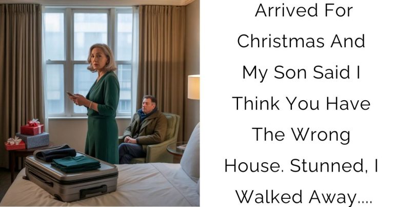 Arrived For Christmas And My Son Said I Think You Have The Wrong House. Stunned, I Walked Away….