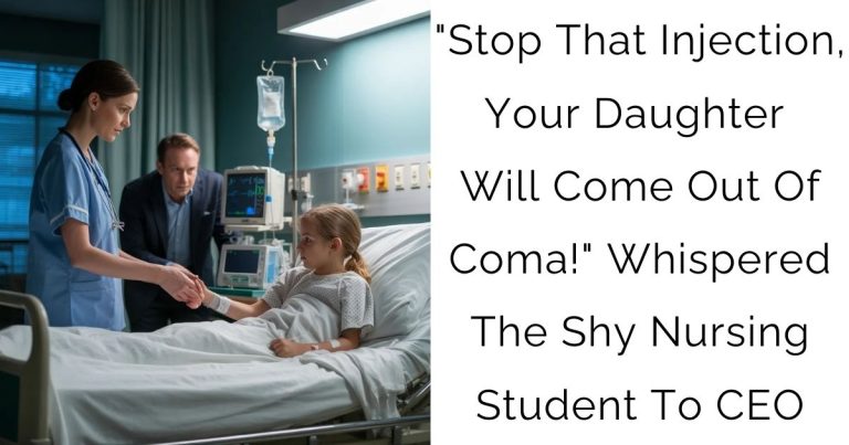 “Stop That Injection, Your Daughter Will Come Out Of Coma!” Whispered The Shy Nursing Student To CEO