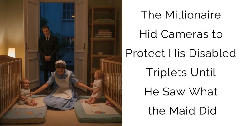 The Millionaire Hid Cameras to Protect His Disabled Triplets — Until He Saw What the Maid Did