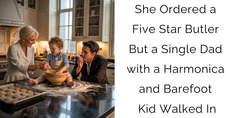 She Ordered a Five-Star Butler — But a Single Dad with a Harmonica and Barefoot Kid Walked In