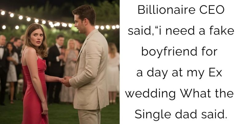 Billionaire CEO said,“i need a fake boyfriend for a day at my Ex-wedding—What the Single dad said.