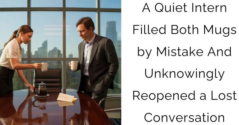 A Quiet Intern Filled Both Mugs by Mistake—And Unknowingly Reopened a Lost Conversation