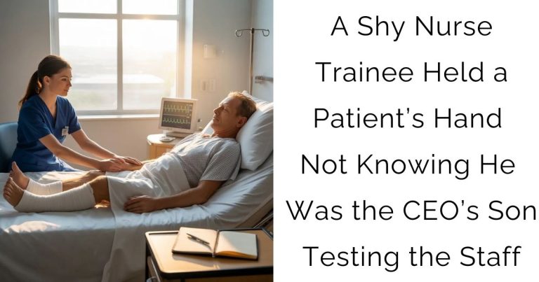 A Shy Nurse Trainee Held a Patient’s Hand—Not Knowing He Was the CEO’s Son Testing the Staff