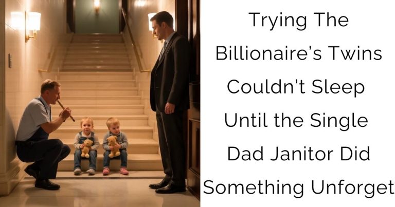 Trying The Billionaire’s Twins Couldn’t Sleep Until the Single Dad Janitor Did Something Unforget