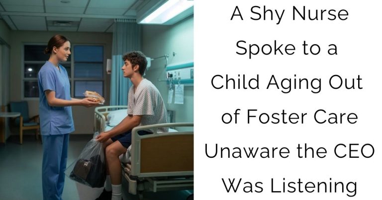 A Shy Nurse Spoke to a Child Aging Out of Foster Care — Unaware the CEO Was Listening