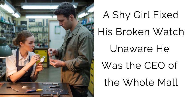 A Shy Girl Fixed His Broken Watch—Unaware He Was the CEO of the Whole Mall