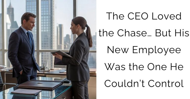The CEO Loved the Chase… But His New Employee Was the One He Couldn’t Control