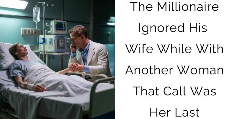 The Millionaire Ignored His Wife While With Another Woman — That Call Was Her Last
