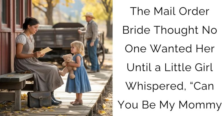 The Mail Order Bride Thought No One Wanted Her—Until a Little Girl Whispered, “Can You Be My Mommy