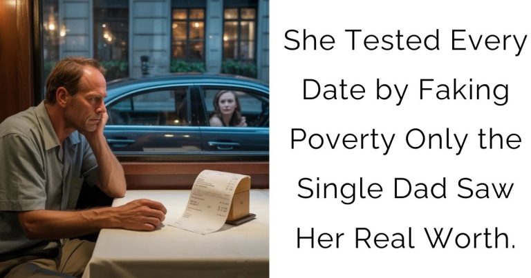 She Tested Every Date by Faking Poverty — Only the Single Dad Saw Her Real Worth.