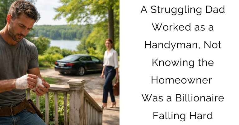 A Struggling Dad Worked as a Handyman, Not Knowing the Homeowner Was a Billionaire Falling Hard