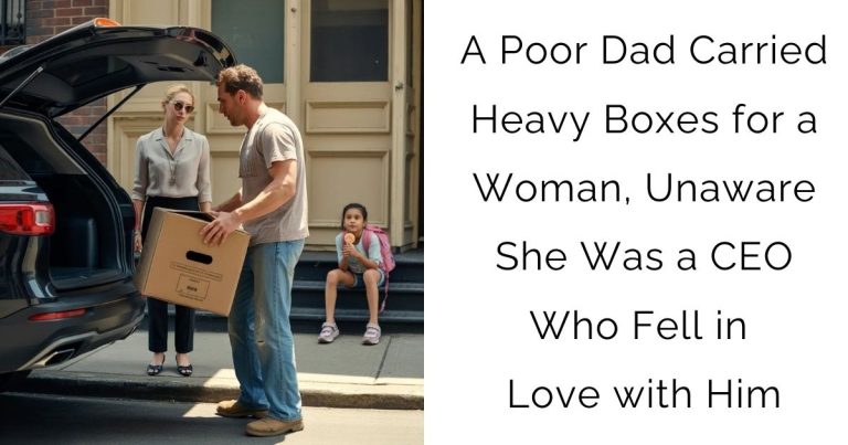 A Poor Dad Carried Heavy Boxes for a Woman, Unaware She Was a CEO Who Fell in Love with Him