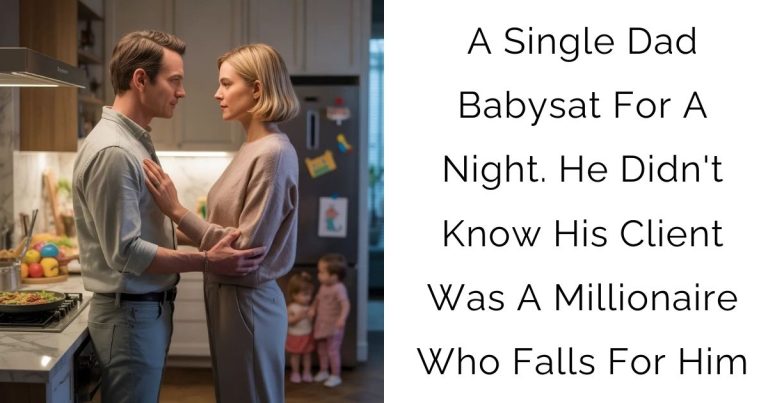 A Single Dad Babysat For A Night. He Didn’t Know His Client Was A Millionaire Who Falls For Him