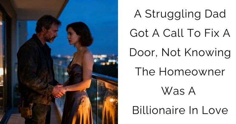A Struggling Dad Got A Call To Fix A Door, Not Knowing The Homeowner Was A Billionaire In Love