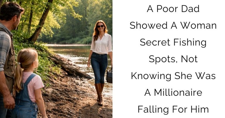 A Poor Dad Showed A Woman Secret Fishing Spots, Not Knowing She Was A Millionaire Falling For Him