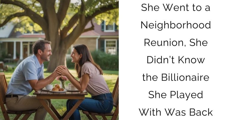 She Went to a Neighborhood Reunion, She Didn’t Know the Billionaire She Played With Was Back