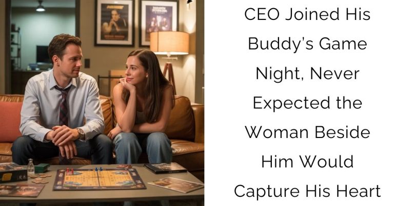 CEO Joined His Buddy’s Game Night, Never Expected the Woman Beside Him Would Capture His Heart