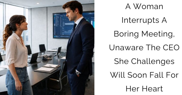 A Woman Interrupts A Boring Meeting, Unaware The CEO She Challenges Will Soon Fall For Her Heart
