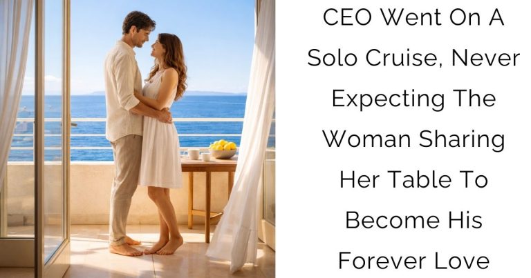 CEO Went On A Solo Cruise, Never Expecting The Woman Sharing Her Table To Become His Forever Love