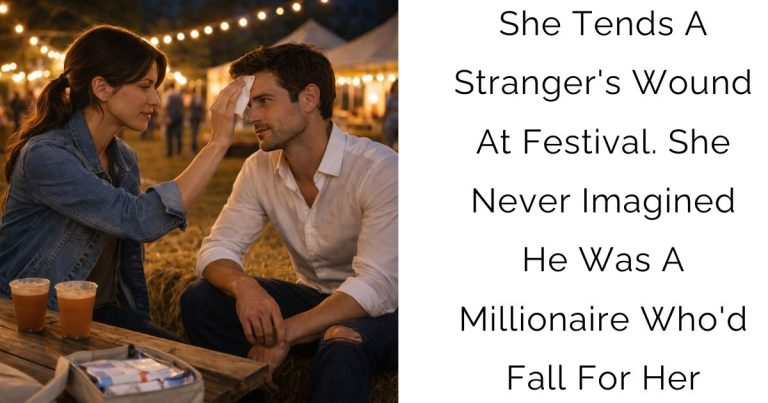 She Tends A Stranger’s Wound At Festival. She Never Imagined He Was A Millionaire Who’d Fall For Her