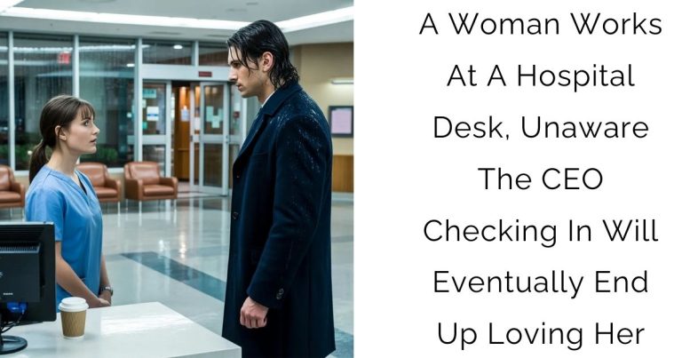 A Woman Works At A Hospital Desk, Unaware The CEO Checking In Will Eventually End Up Loving Her