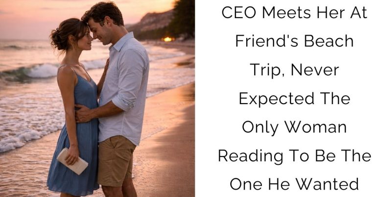 CEO Meets Her At Friend’s Beach Trip, Never Expected The Only Woman Reading To Be The One He Wanted