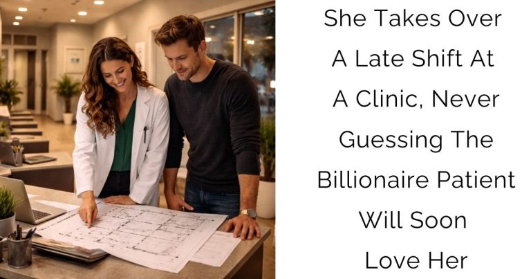 She Takes Over A Late Shift At A Clinic, Never Guessing The Billionaire Patient Will Soon Love Her