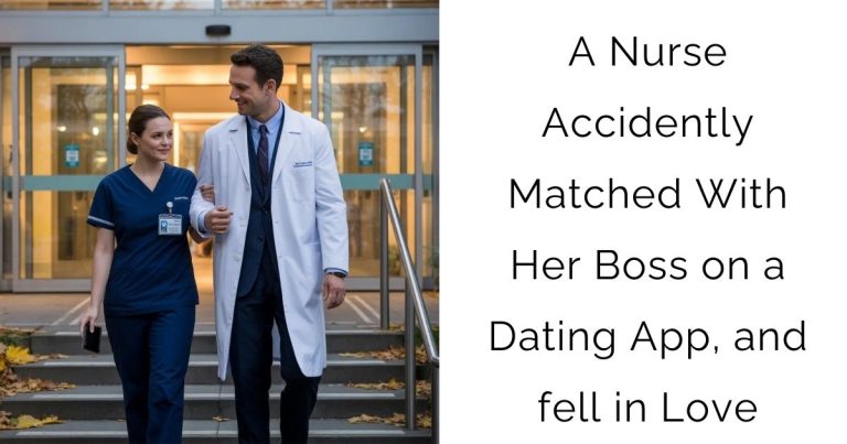 A Nurse Accidently Matched With Her Boss on a Dating App, and fell in Love