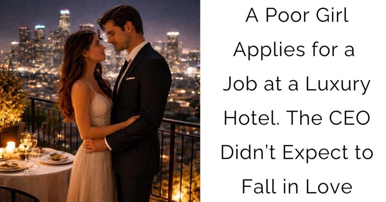 A Poor Girl Applies for a Job at a Luxury Hotel. The CEO Didn’t Expect to Fall in Love