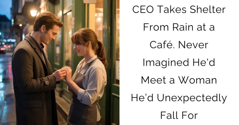 CEO Takes Shelter From Rain at a Café. Never Imagined He’d Meet a Woman He’d Unexpectedly Fall For