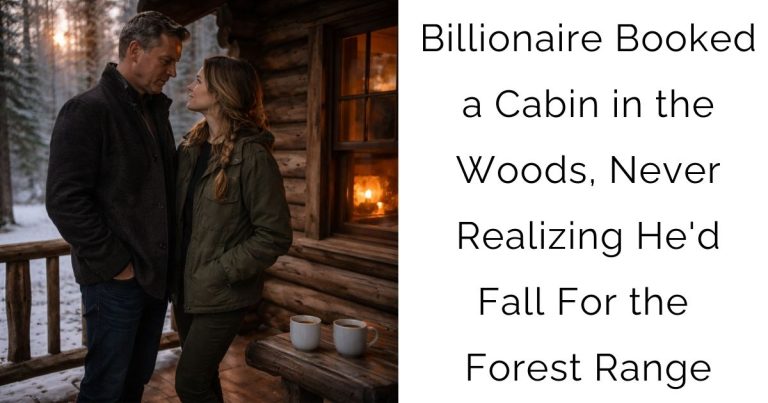 Billionaire Booked a Cabin in the Woods, Never Realizing He’d Fall For the Forest Range