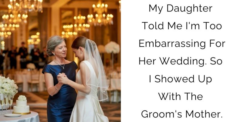 My Daughter Told Me I’m Too Embarrassing For Her Wedding. So I Showed Up With The Groom’s Mother.