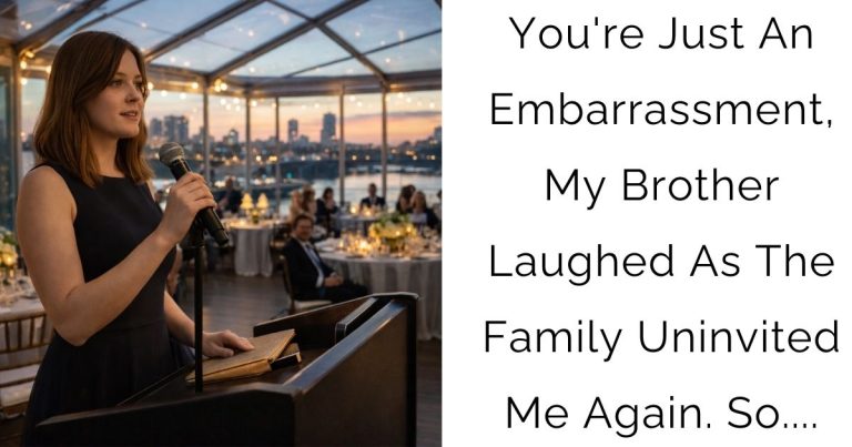 You’re Just An Embarrassment, My Brother Laughed As The Family Uninvited Me Again. So