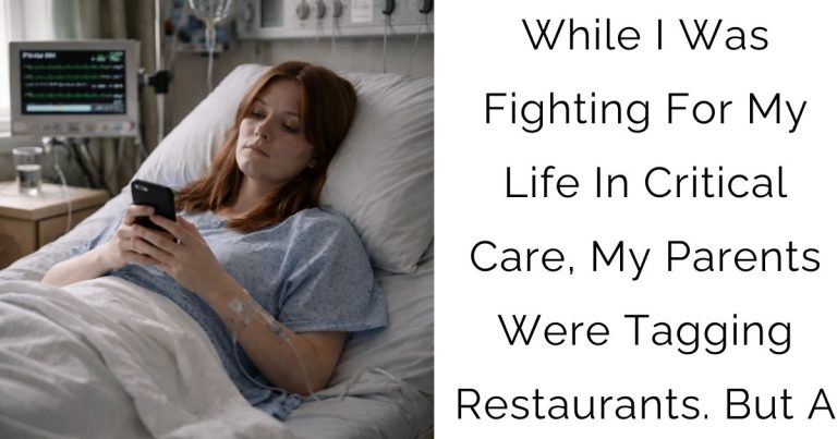 While I Was Fighting For My Life In Critical Care, My Parents Were Tagging Restaurants. But A