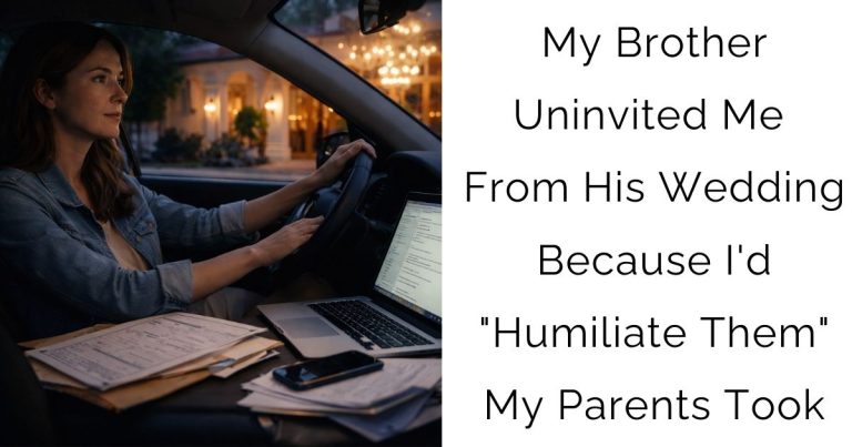 My Brother Uninvited Me From His Wedding Because I’d “Humiliate Them” My Parents Took
