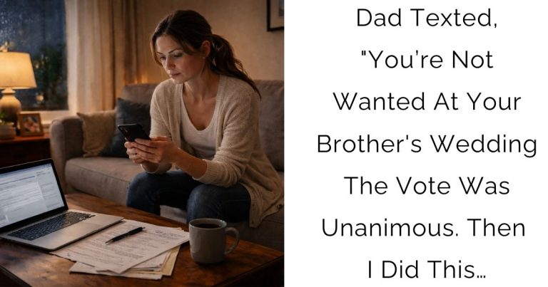 Dad Texted, “You’re Not Wanted At Your Brother’s Wedding — The Vote Was Unanimous. Then I Did This…