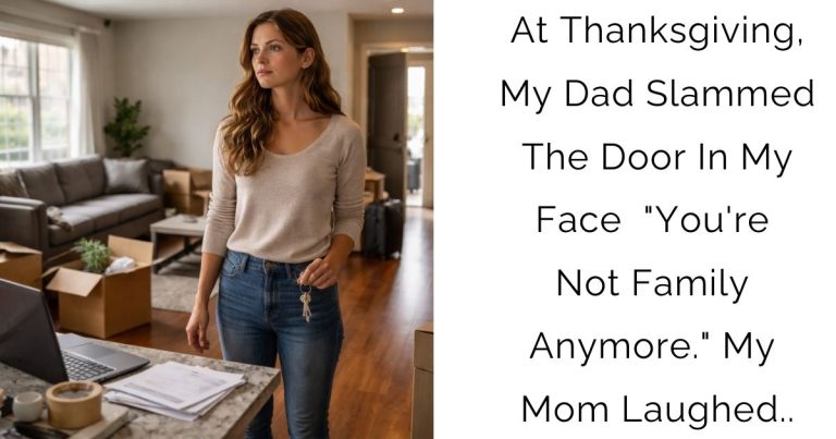 At Thanksgiving, My Dad Slammed The Door In My Face — “You’re Not Family Anymore.” My Mom Laughed..