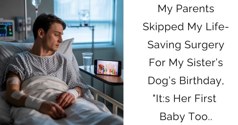 My Parents Skipped My Life-Saving Surgery For My Sister’s Dog’s Birthday, “It:s Her First Baby Too..