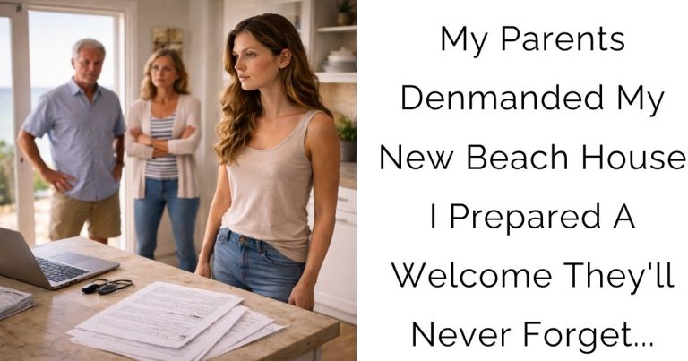 My Parents DEMANDED My New Beach House—I Prepared A Welcome They’ll Never Forget…