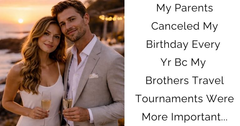 My Parents Canceled My Birthday Every Yr Bc My Brothers Travel Tournaments Were More Important…