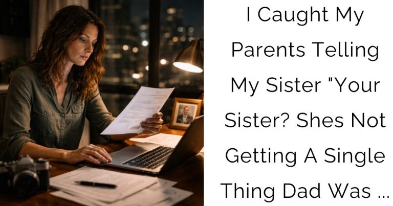 I Caught My Parents Telling My Sister “Your Sister? Shes Not Getting A Single Thing Dad Was …