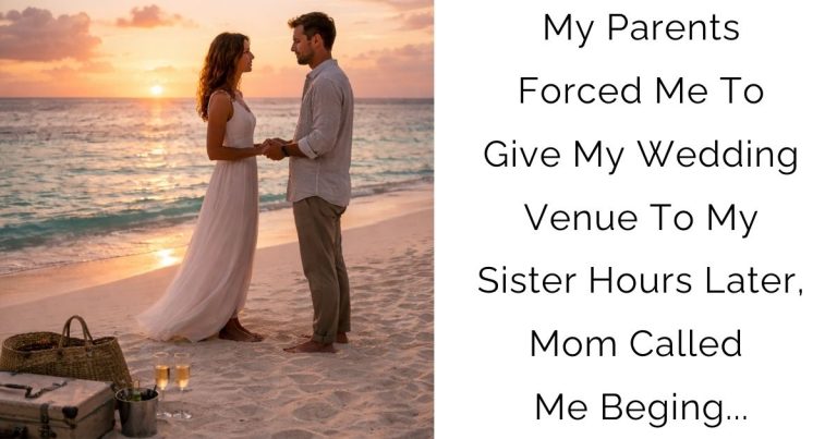 My Parents Forced Me To Give My Wedding Venue To My Sister — Hours Later, Mom Called Me Beging…