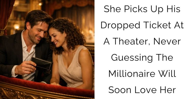 She Picks Up His Dropped Ticket At A Theater, Never Guessing The Millionaire Will Soon Love Her