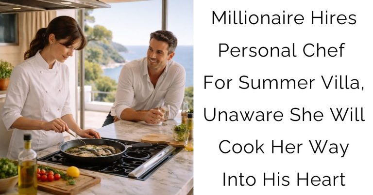 Millionaire Hires Personal Chef For Summer Villa, Unaware She Will Cook Her Way Into His Heart
