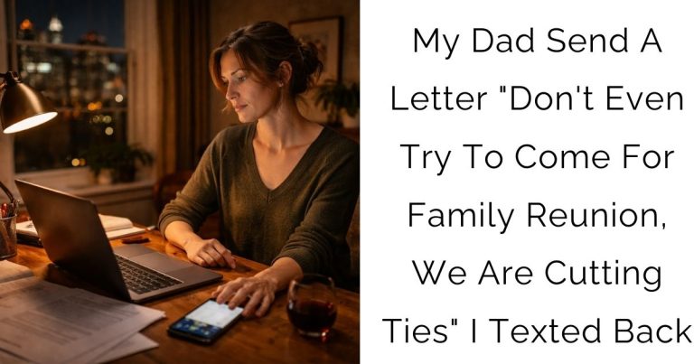 My DAD Send A Letter “Don’t Even Try To Come For Family Reunion, We Are Cutting Ties” I Texted Back