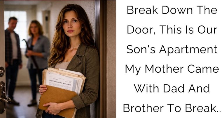 Break Down The Door, This Is Our Son’s Apartment — My Mother Came With Dad And Brother To Break..